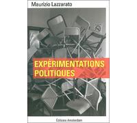 Expérimentations politiques - Maurizio Lazzarato - Amsterdam Eds - broché - Essai