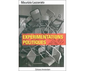 Expérimentations politiques - Maurizio Lazzarato - Amsterdam Eds - broché - Essai