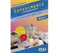 Experimente mit Alltagsmaterialien 1: Luft - Schall - Optik - Wärme - Feuer: Luft - Schall - Optik - Wärme - Feuer. 2.-4. Klasse