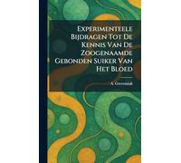 Experimenteele Bijdragen Tot De Kennis Van De Zoogenaamde Gebonden Suiker Van Het Bloed