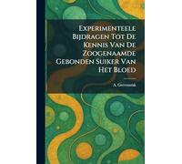 Experimenteele Bijdragen Tot De Kennis Van De Zoogenaamde Gebonden Suiker Van Het Bloed