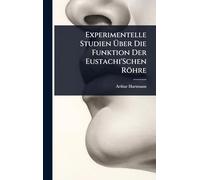 Experimentelle Studien à ber Die Funktion Der Eustachi'Schen Röhre