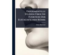 Experimentelle Studien à ber Die Funktion Der Eustachi'Schen Röhre