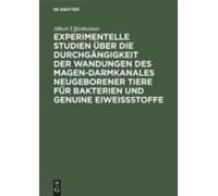 Experimentelle Studien Über Die Durchgängigkeit Der Wandungen Des Magen-Darmkanales Neugeborener Tiere Für Bakterien Und Genuine Eiweißstoffe
