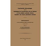 Experimentelle Untersuchungen Über Die Beziehungen Der Grosshirnrinde Und Der Netzhaut Zu Den Primären Optischen Zentren, Besonders Zum Corpus Geniculatum Externum