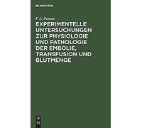 Experimentelle Untersuchungen Zur Physiologie Und Pathologie Der Embolie, Transfusion Und Blutmenge