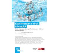 Expérimenter le droit à l'emploi: Le projet Territoires zéro chômeur de longue durée