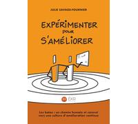 Expérimenter pour s’améliorer: Les katas : un chemin humain et concret vers une culture d’amélioration continue