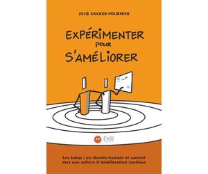 Expérimenter pour s’améliorer: Les katas : un chemin humain et concret vers une culture d’amélioration continue