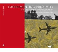 Experimenting proximity The urban lankscape observatory. - Elena Cogato Lanza - Presses Polytechniques Romandes - Livre CD - Essai CD