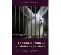 Experimenting With Humans and Animals: From Aristotle to CRISPR