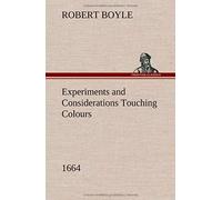 Experiments And Considerations Touching Colours (1664)