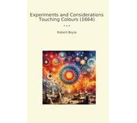 Experiments and Considerations Touching Colours (1664)