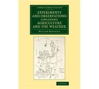 Experiments And Observations Concerning Agriculture And The Weather