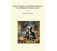 Experiments and Observations on Different Kinds of Air