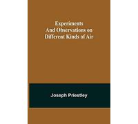 Experiments And Observations On Different Kinds Of Air