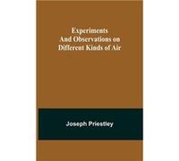 Experiments and Observations on Different Kinds of Air - Joseph Priestley - Alpha Editions - Livre en Anglais Joseph PriestleyJoseph Priestley (Auteur)