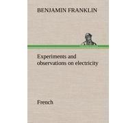 Experiments And Observations On Electricity. French