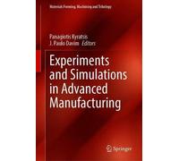 Experiments And Simulations In Advanced Manufacturing