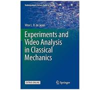 Experiments And Video Analysis In Classical Mechanics
