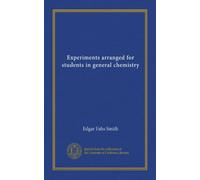 Experiments arranged for students in general chemistry