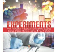 Experiments From Formulation To Evaluation Of Scientific Evidence Science Grade 6 Science, Nature & How It Works
