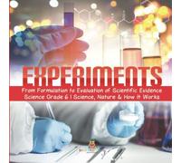 Experiments From Formulation To Evaluation Of Scientific Evidence Science Grade 6 Science, Nature & How It Works