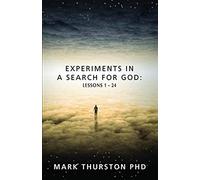 Experiments In A Search For God: Lessons 1-24