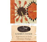 Experiments in Early Christian Theology: The Costan Lectures 2022