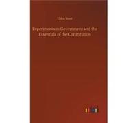 Experiments in Government and the Essentials of the Constitution - Elihu Root - BoD Third Party Titles - Livre en Anglais Elihu RootElihu Root (Auteur)