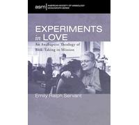 Experiments in Love: An Anabaptist Theology of Risk-Taking in Mission