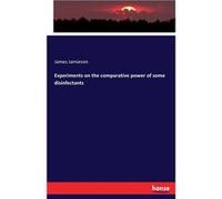 Experiments on the comparative power of some disinfectants - James Jamieson - BoD Third Party Titles - Livre en Anglais James JamiesonJames Jamieson (Auteur)