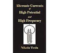 Experiments With Alternate Currents Of High Potential And High Frequency