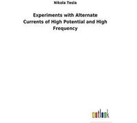 Experiments With Alternate Currents Of High Potential And High Frequency