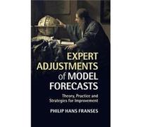 Expert Adjustments of Model Forecasts - Philip Hans Erasmus Universiteit Rotterdam Franses - Cambridge University Press - Livre en Anglais - Hardback Philip Hans Erasmus Universiteit Rotterdam Franses