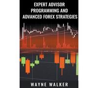 Expert Advisor Programming And Advanced Forex Strategies