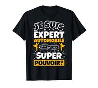 expert automobile drôle cadeau quel es ton super pouvoir T-Shirt