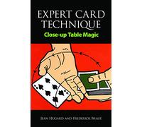 Expert Card Technique: Close-up Table Magic With 318 Illustrations