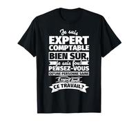 expert comptable bien sur je suis T-Shirt
