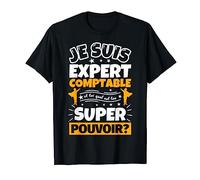expert comptable drôle cadeau quel es ton super pouvoir T-Shirt