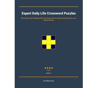 Expert Daily Life Crossword Puzzles: 300 Puzzles, Hard Challenge Grids with Answer Key for Advanced Solvers Who Love a Mental Workout