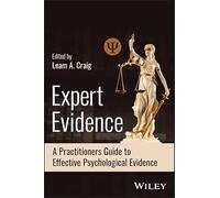 Expert Evidence: A Practitioner's Guide to Effective Psychological Evidence in Judicial Settings