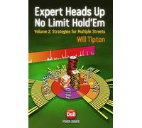 Expert Heads Up No Limit Hold'Em: V. 2: Strategies For Multiple Streets (Paperback) Will Tipton, (Auteur)