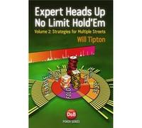 Expert Heads Up No Limit Hold'Em: V. 2: Strategies For Multiple Streets (Paperback) Will Tipton, (Auteur)