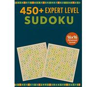 Expert Level 16x16 Sudoku Puzzle Book: 450+ Large and Challenging Puzzles with Solutions for Advanced Solvers