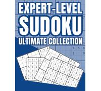 EXPERT-LEVEL SUDOKU ULTIMATE COLLECTION: Collection 250 Difficult Puzzles Book with solutions for serious puzzle solvers, Extreme Challenges for Adults
