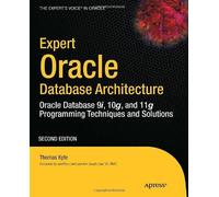 Expert Oracle Database Architecture: Oracle Database Programming 9i, 10g, And 11g Techniques And Solutions