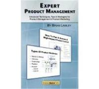 Expert Product Management: Advanced Techniques, Tips and Strategies for Product Management & Product Marketing Lawley, Brian (Auteur)