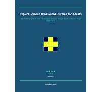Expert Science Crossword Puzzles for Adults: 300 Challenging 15x15 Grids with Complete Solutions: Sharpen Recall and Master Tough STEM Trivia