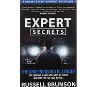 Expert Secrets: The Underground Playbook to Find Your Message, Build a Tribe, and Changing the World